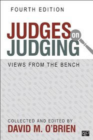 Judges on Judging: Views from the Bench, 4th Edition