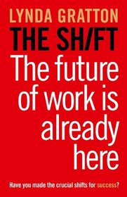 The Shift: The Future of Work Is Already Here