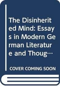 The Disinherited Mind: Essays in Modern German Literature and Thought
