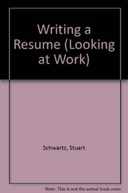 Writing a Resume (Looking at Work)