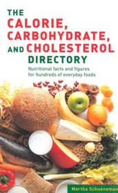 Calorie Carbohydrate Cholesterol Directory: Nutritional facts and figures for hundreds of everyday foods
