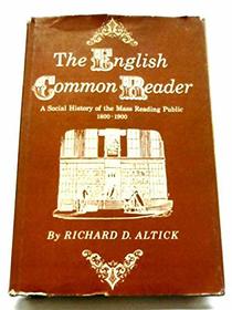 The English Common Reader: A Social History of the Mass Reading Public, 1800-1900