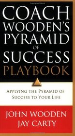 Coach Wooden's Pyramid of Success Playbook: Applying the Pyramid of Success to Your Life