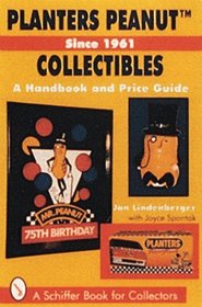 Planters Peanut Collectibles: A Handbook and Price Guide (Schiffer Book for Collectors)