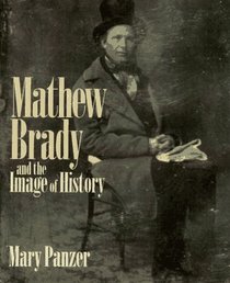 Mathew Brady and the Image of History