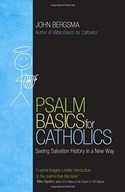 Psalm Basics for Catholics: Seeing Salvation History in a New Way