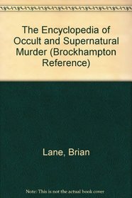 The Encyclopedia of Occult and Supernatural Murder (Brockhampton Reference)