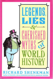 Legends, Lies  Cherished Myths of World History