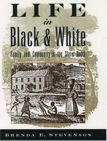 Life in Black and White: Family and Community in the Slave South
