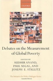Debates on the Measurement of Global Poverty (The Initiative for Policy Dialogue Series)