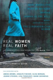 Real Women, Real Faith: Volume 2 Participant's Guide: Life-Changing Stories from the Bible for Women Today