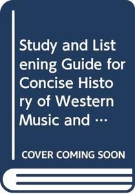Study and Listening Guide for Concise History of Western Music and Norton Anthology of Western Music