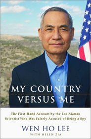 My Country Versus Me: The First-Hand Account by the Los Alamos Scientist Who Was Falsely Accused