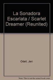 Juntos Atra Vez: La Sonadora Escarlata (Reunited: Scarlet Dreamer) (Spanish Edition)