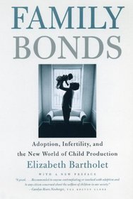 Family Bonds : Adoption, Infertility, and the New World of Child Production