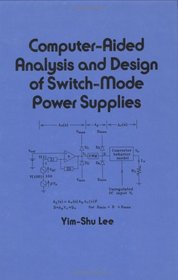 Computer-aided Analysis and Design of Switch-mode Power Supplies (Electrical and Computer Engineering)