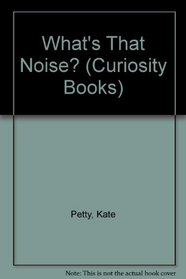 What's That Noise? (Curiosity Books)
