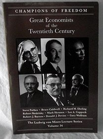Great Economists of the Twentieth Century (Champions of Freedom The Ludwig von Mises Lecture Series, Volume 34)