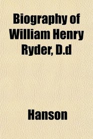 Biography of William Henry Ryder, D.d