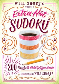 Will Shortz Presents Extra Hot Sudoku: 200 Extreme Puzzles: Hard Sudoku Volume 1