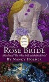 The Rose Bride: A Retelling of 'the White Bride and the Black Bride' (Once Upon a Time)