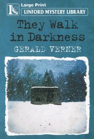 They Walk In Darkness (Linford Mystery Library)