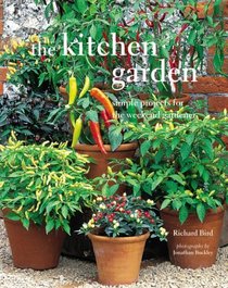 The Kitchen Garden: Simple Projects for the Weekend Gardener