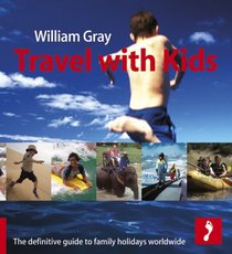 Travel with Kids: The Definitive Guide to Family Holidays Worldwide