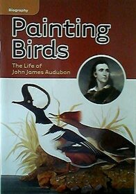 Painting Birds - The Life of John  James Audubon