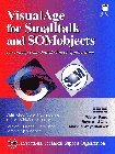 Visualage for Smalltalk and Somobjects: Developing Distributed Object Applications (IBM Books)