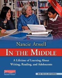 In the Middle, Third Edition: A Lifetime of Learning About Writing, Reading, and Adolescents