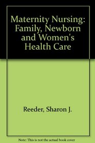 Maternity Nursing: Family, Newborn, and Women's Health Care (Maternity Nursing)