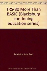 TRS-80, more than BASIC (Blacksburg continuing education series)