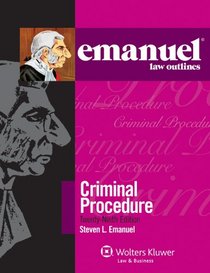 Emanuel Law Outline: Criminal Procedure