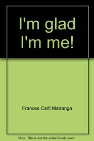I'm glad I'm me! (A Happy day book)