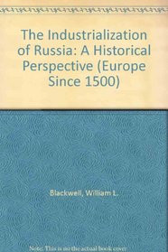 The Industrialization of Russia: An Historical Perspective (Europe Since 1500 Series)