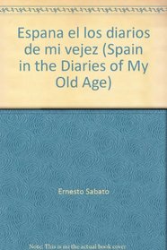 Espana el los diarios de mi vejez (Spain in the Diaries of My Old Age)
