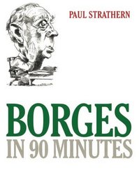 Borges in 90 Minutes (Philosophers in 90 Minutes)