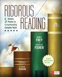 Rigorous Reading: 5 Access Points for Helping Students Comprehend Complex Texts, K-12 (Corwin Literacy)