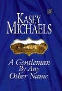 A Gentleman by Any Other Name (Center Point Platinum Romance (Large Print))