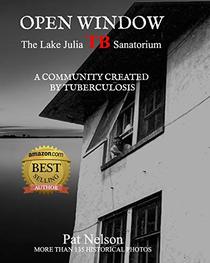 Open Window: The Lake Julia TB Sanatorium A community created by tuberculosis