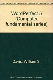 Computing Fundamentals: Wordperfect 5.0 (Computer Fundamental Series)