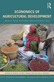 Economics of Agricultural Development: World Food Systems and Resource Use (Routledge Textbooks in Environmental and Agricultural Economics)