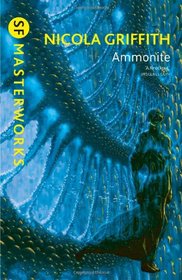 Ammonite. by Nicola Griffith (Sf Masterworks)