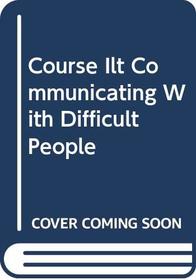 Course ILT: Communicating with Difficult People