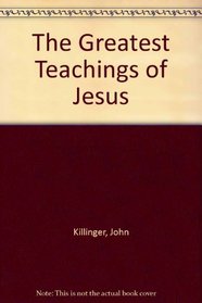 The Greatest Teachings of Jesus