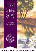 Filled With His Glory: A Journey into the Spirit-Filled Life