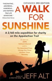 A Walk for Sunshine: A 2,160 Mile Expedition for Charity on the Appalachian Trail (3rd Edition)