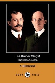 Die Bruder Wright (Illustrierte Ausgabe) (Dodo Press) (German Edition)