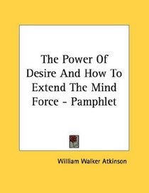The Power Of Desire And How To Extend The Mind Force - Pamphlet